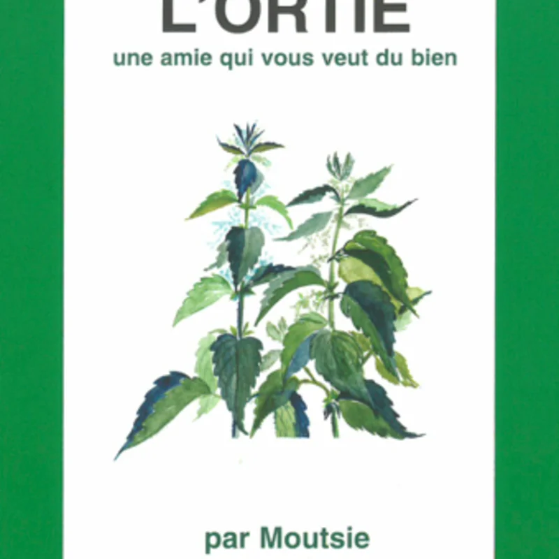 Connaissance des Plantes - L'Ortie - une amie qui vous veut du bien