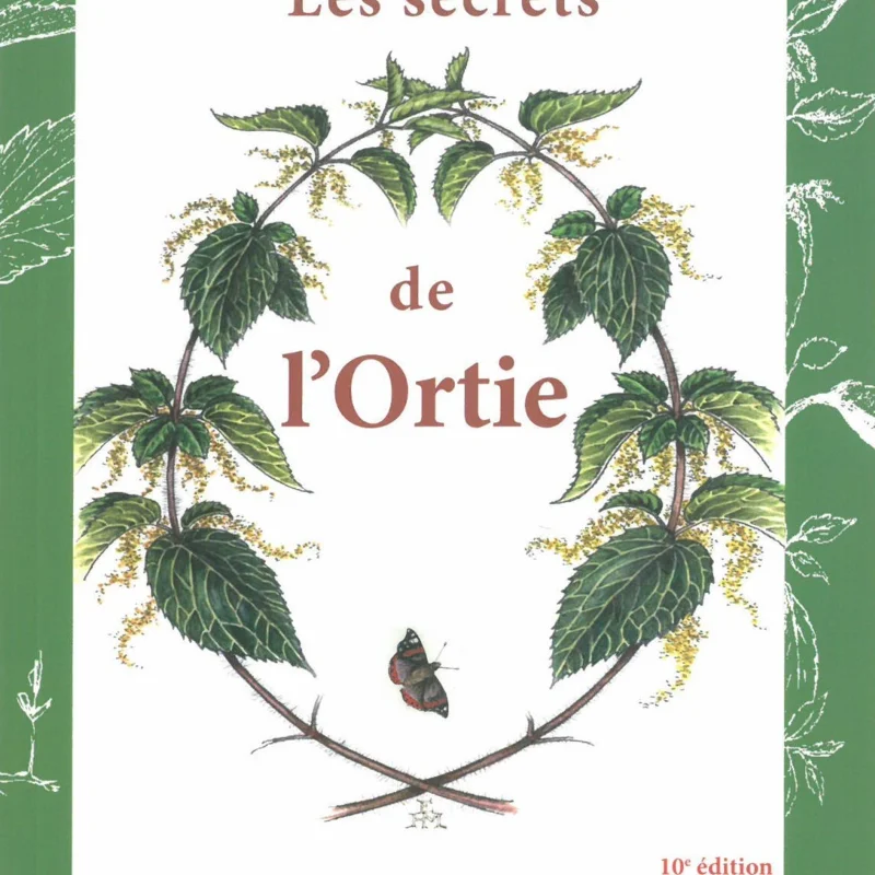 Connaissance des Plantes - Vol. 1 - Les secrets de l'Ortie