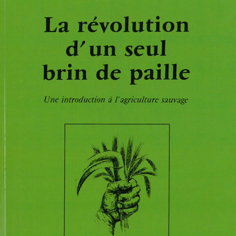 Oeuvres militantes - La révolution d'un seul brin de paille