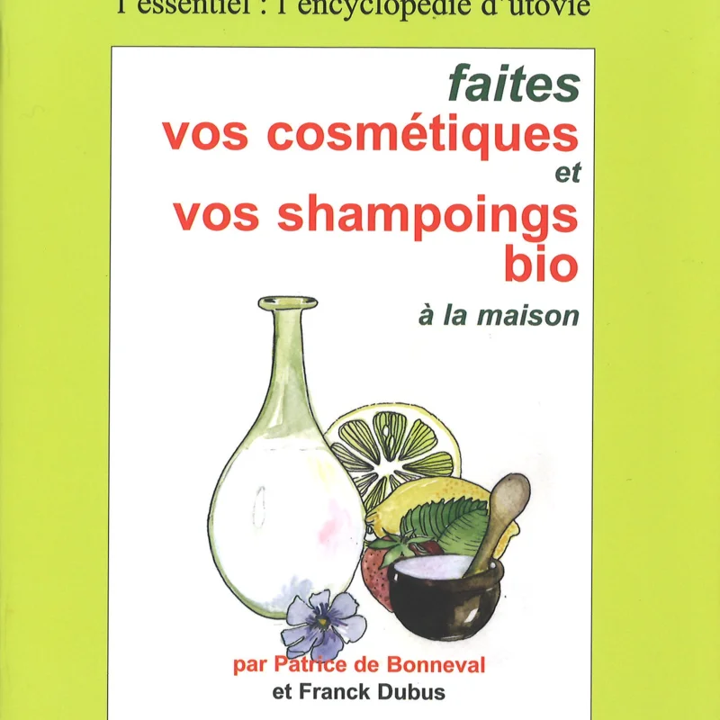 Fait maison - Faites vos cosmétiques et vos shampoings bio à la maison