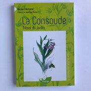 Vol. 8 - La Consoude, trésor du Jardin
