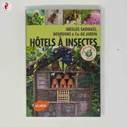 Hôtel à insectes - Abeilles sauvages, bourdons & Cie au jardin