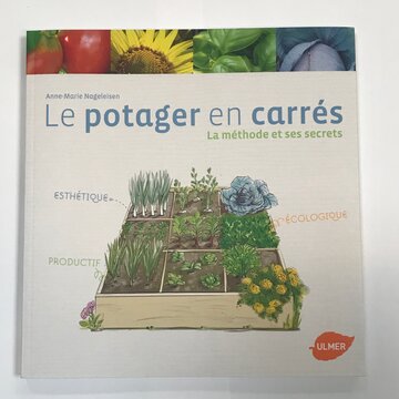 Jardinage - Le potager en carrés, la méthode et ses secrets