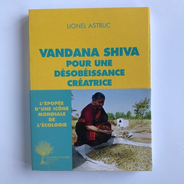 Ouvrages militants - Vandana Shiva Pour une Désobéissance Créatrice