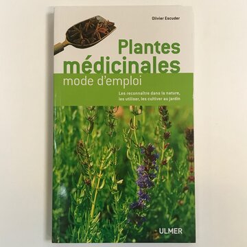 Plantes Médicinales - Plantes médicinales mode d'emploi