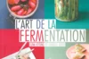 Cuisine - L'art de la fermentation