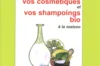 Fait maison - Faites vos cosmétiques et vos shampoings bio à la maison