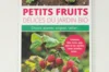 Arbres & vergers - Petits fruits, délices du jardin bio