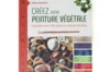 Fait maison - Créez votre peinture végétale - L’aquarelle grâce à 110 plantes et matériaux de récup