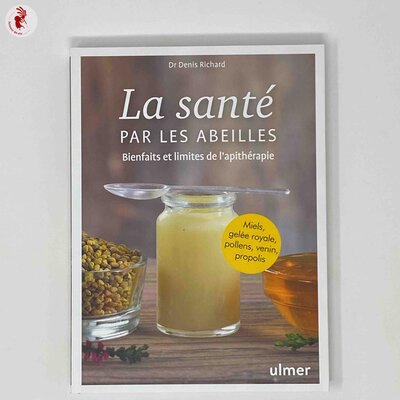 La santé par les Abeilles - Bienfaits et limites de l'apithérapie