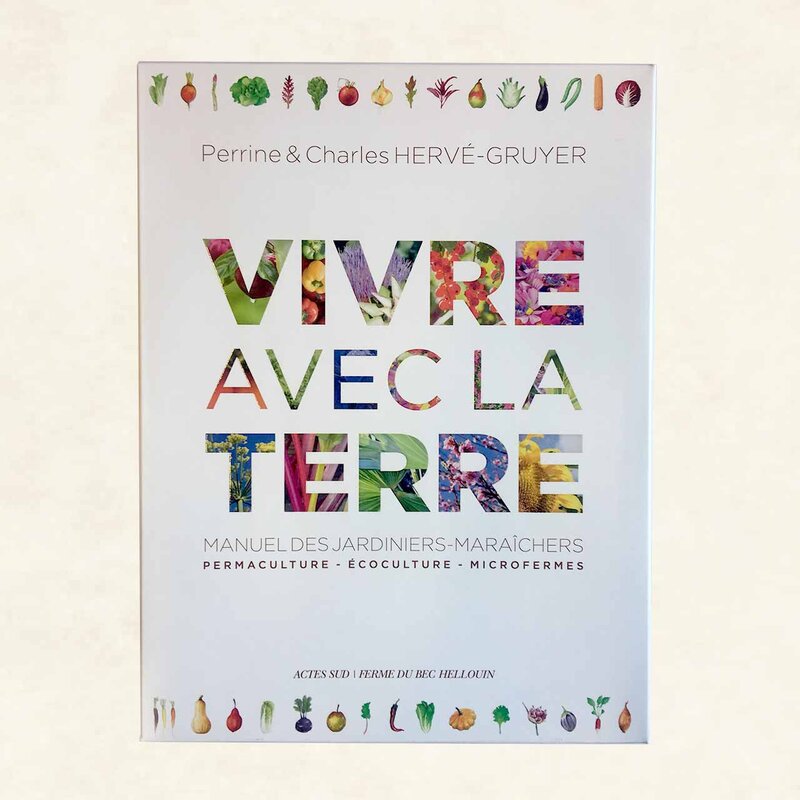 Arts de vivre - Vivre avec la Terre - Méthode de la Ferme du Bec Hellouin