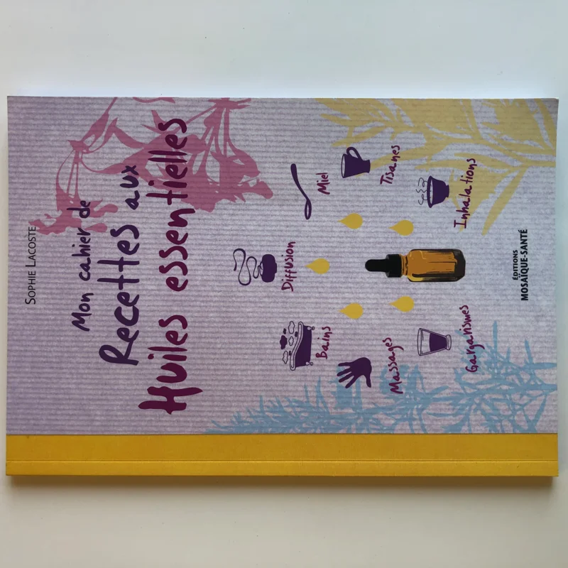 Fait maison - Mon Cahier de recettes aux huiles essentielles