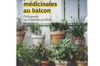 Potager Urbain - Plantes médicinales au balcon - Faites pousser vos remèdes du quotidien